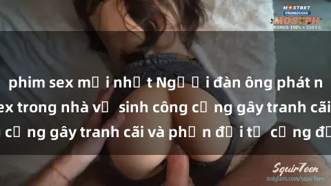 phim sex mới nhất Người đàn ông phát ngôn về hành vi sex trong nhà vệ sinh công cộng gây tranh cãi và phản đối từ cộng đồng