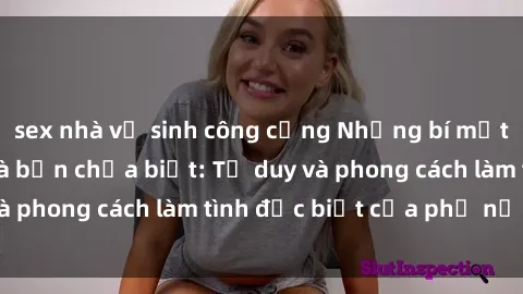 sex nhà vệ sinh công cộng Những bí mật về sex gái Nga mà bạn chưa biết: Tư duy và phong cách làm tình đặc biệt của phụ nữ Nga