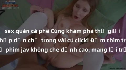 sex quán cà phê Cùng khám phá thế giới jav không che siêu hấp dẫn chỉ trong vài cú click! Đắm chìm trong những bộ phim jav không che đỉnh cao, mang lại trải nghiệm thú vị và đầy kích thích.