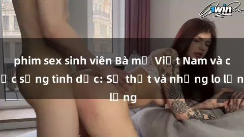 phim sex sinh viên Bà mẹ Việt Nam và cuộc sống tình dục: Sự thật và những lo lắng