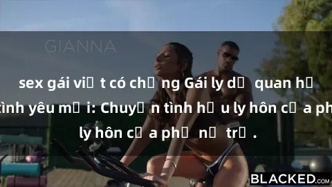 sex gái việt có chồng Gái ly dị quan hệ tìm kiếm tình yêu mới: Chuyện tình hậu ly hôn của phụ nữ trẻ.