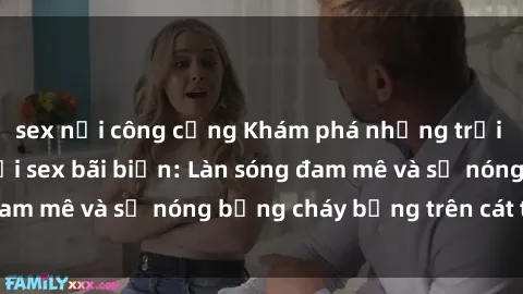 sex nơi công cộng Khám phá những trải nghiệm độc đáo tại sex bãi biển: Làn sóng đam mê và sự nóng bỏng cháy bỏng trên cát trắng