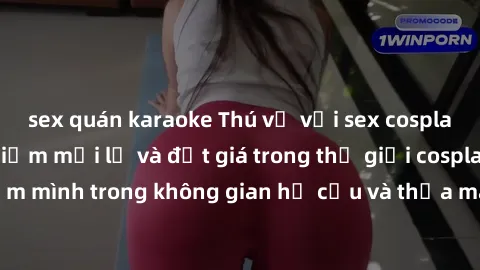 sex quán karaoke Thú vị với sex cosplay anime: Trải nghiệm mới lạ và đắt giá trong thế giới cosplay! Đắm mình trong không gian hư cấu và thỏa mãn niềm đam mê của bạn!