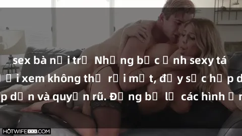 sex bà nội trợ Những bức ảnh sexy tá gợi cảm khiến người xem không thể rời mắt, đầy sức hấp dẫn và quyến rũ. Đừng bỏ lỡ các hình ảnh nóng bỏng này!