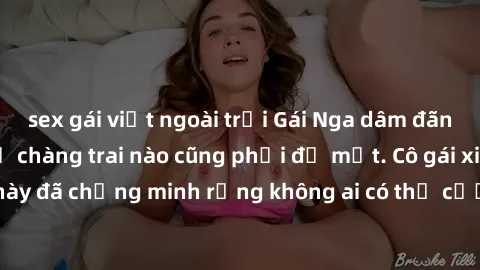 sex gái việt ngoài trời Gái Nga dâm đãng khiến tim bất cứ chàng trai nào cũng phải đỏ mặt. Cô gái xinh đẹp này đã chứng minh rằng không ai có thể cưỡng lại khi cô làm tình đắm say.