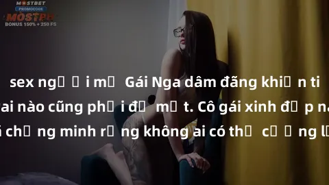sex người mỹ Gái Nga dâm đãng khiến tim bất cứ chàng trai nào cũng phải đỏ mặt. Cô gái xinh đẹp này đã chứng minh rằng không ai có thể cưỡng lại khi cô làm tình đắm say.