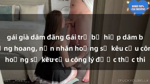 gái già dâm đãng Gái trẻ bị hiếp dâm bạo lực trong khu rừng hoang, nạn nhân hoảng sợ kêu cầu công lý được thực thi