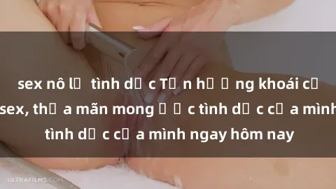 sex nô lệ tình dục Tận hưởng khoái cảm với gái xinh sex, thỏa mãn mong ước tình dục của mình ngay hôm nay