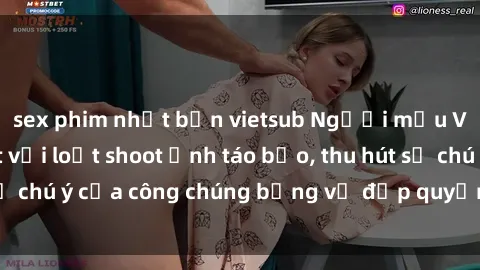 sex phim nhật bản vietsub Người mẫu Việt Nam gây sốt với loạt shoot ảnh táo bạo, thu hút sự chú ý của công chúng bằng vẻ đẹp quyến rũ và gợi cảm.