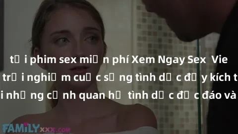 tải phim sex miễn phí Xem Ngay Sex  Vietsub Full HD - Cùng trải nghiệm cuộc sống tình dục đầy kích thích với những cảnh quan hệ tình dục độc đáo và mãnh liệt trong bộ phim này!